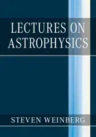 Lectures on Astrophysics (Weinberg Steven)(Pevná vazba)