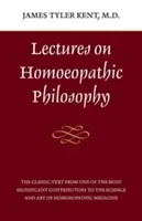 Lectures on Homeopathic Philosophy (Kent James Tyler)(Paperback)