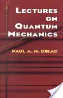 Lectures on Quantum Mechanics (Dirac Paul A. M.)(Paperback)