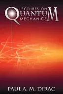 Lectures on Quantum Mechanics (Dirac Paul A. M.)(Paperback)