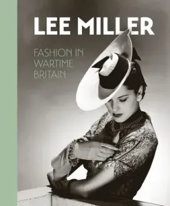 Lee Miller: Fashion in Wartime Britain (Muir Robin)(Pevná vazba)