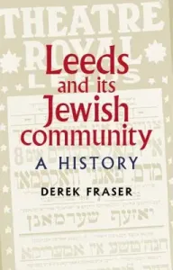 Leeds and Its Jewish Community: A History (Fraser Derek)(Pevná vazba)