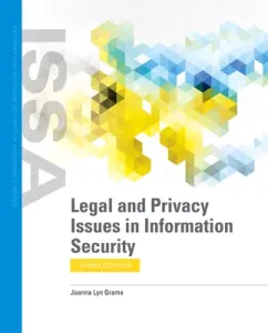 Legal and Privacy Issues in Information Security (Grama Joanna Lyn)(Paperback)