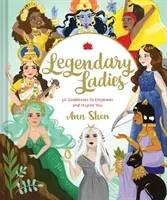 Legendary Ladies: 50 Goddesses to Empower and Inspire You (Goddess Women Throughout History to Inspire Women, Book of Goddesses with Goddess Art): 50 (Shen Ann)(Pevná vazba)