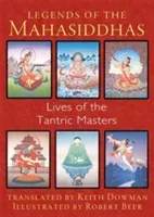 Legends of the Mahasiddhas: Lives of the Tantric Masters (Dowman Keith)(Paperback)