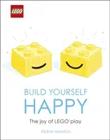 LEGO Build Yourself Happy - The Joy of LEGO play (Headon Abbie)(Pevná vazba)