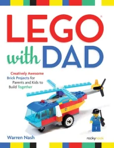 Lego(r) with Dad: Creatively Awesome Brick Projects for Parents and Kids to Build Together (Nash Warren)(Paperback)