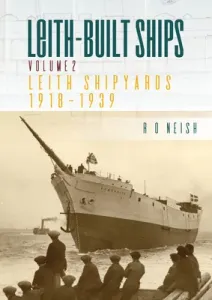 Leith Shipyards 1918-1939 (Neish R. O.)(Paperback)