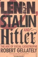 Lenin, Stalin and Hitler - The Age of Social Catastrophe (Gellately Robert)(Paperback / softback)