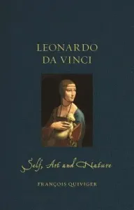 Leonardo Da Vinci: Self Art and Nature (Quiviger Franois)(Pevná vazba)