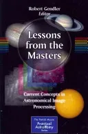 Lessons from the Masters: Current Concepts in Astronomical Image Processing (Gendler Robert)(Paperback)