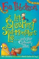 Let Sleeping Sea-Monsters Lie - and Other Cautionary Tales (Ibbotson Eva)(Paperback / softback)