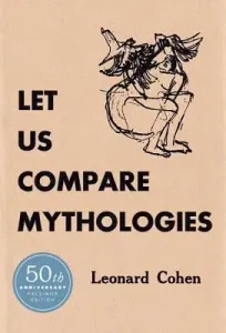 Let Us Compare Mythologies (Cohen Leonard)(Pevná vazba)