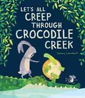 Let's All Creep Through Crocodile Creek (Lambert Jonny)(Paperback / softback)