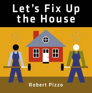 Let's Fix Up the House (Pizzo Robert)(Board Books)