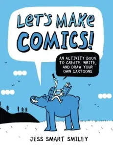 Let's Make Comics!: An Activity Book to Create, Write, and Draw Your Own Cartoons (Smiley Jess Smart)(Paperback)