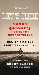 Let's Ride: Sonny Barger's Guide to Motorcycling (Barger Sonny)(Paperback)