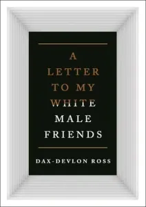 Letters to My White Male Friends (Ross Dax-Devlon)(Pevná vazba)