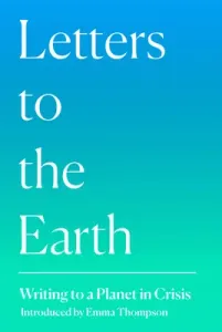 Letters to the Earth: Writing to a Planet in Crisis (Thompson Emma)(Paperback)