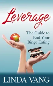 Leverage: The Guide to End Your Binge Eating (Vang Linda)(Paperback)