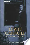 Lewis Carroll: The Man and His Circle (Wakeling Edward)(Pevná vazba)