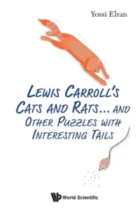 Lewis Carroll's Cats and Rats... and Other Puzzles with Interesting Tails (Elran Yossi)(Paperback)