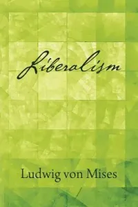 Liberalism (Mises Ludwig Von)(Paperback)