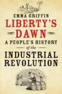 Liberty's Dawn: A People's History of the Industrial Revolution (Griffin Emma)(Paperback)