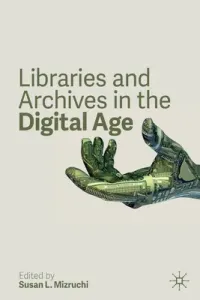 Libraries and Archives in the Digital Age (Mizruchi Susan L.)(Paperback)