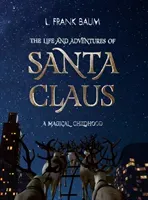 Life and Adventures of Santa Claus. A Magical Childhood (Baum L. Frank)(Paperback / softback)
