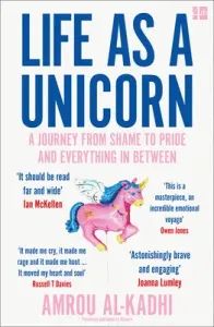 Life as a Unicorn - A Journey from Shame to Pride and Everything in Between (Al-Kadhi Amrou)(Paperback / softback)