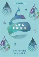 Life Crisis: The Mindful Way (Lucas Catherine G.)(Paperback)