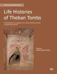 Life Histories of Theban Tombs: Transdisciplinary Investigations of a Cluster of Rock-Cut Tombs at Sheikh 'Abd Al-Qurna (Loprieno-Gnirs Andrea)(Pevná vazba)
