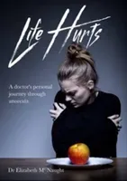 Life Hurts - A Doctor's Personal Journey Through Anorexia (McNaught Dr Elizabeth)(Paperback / softback)