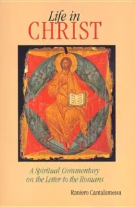 Life in Christ: The Spiritual Message of the Letter to the Romans (Cantalamessa Raniero)(Paperback)