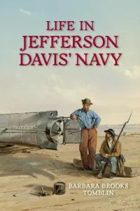 Life in Jefferson Davis' Navy (Tomblin Barbara B.)(Pevná vazba)