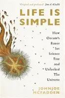Life is Simple - How Occam's Razor Set Science Free And Unlocked the Universe (McFadden JohnJoe)(Pevná vazba)