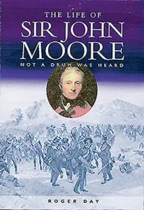 Life of Sir John Moore: Not a Drum Was Heard (Day Roger)(Paperback)