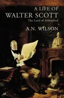 Life Of Walter Scott - The Laird of Abbotsford (Wilson A.N.)(Paperback / softback)