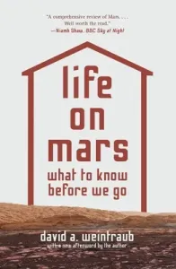 Life on Mars: What to Know Before We Go (Weintraub David a.)(Paperback)