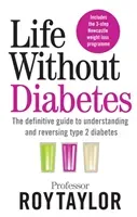 Life Without Diabetes - The definitive guide to understanding and reversing your type 2 diabetes (Taylor Professor Roy)(Paperback / softback)