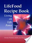 Lifefood Recipe Book: Living on Life Force (Jubb Annie Padden)(Paperback)