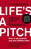 Life's a Pitch - How to Sell Yourself and Your Brilliant Ideas (Mavity Roger)(Paperback / softback)