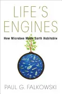 Life's Engines: How Microbes Made Earth Habitable (Falkowski Paul G.)(Paperback)