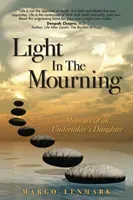 Light in the Mourning: Memoirs of an Undertaker's Daughter (Lenmark Margo)(Paperback)