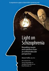 Light on Schizophrenia: Revealing Causes and Solutions From an Orthomolecular Perspective (Hoffer Abram)(Paperback)
