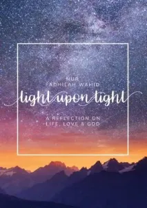 Light Upon Light: A Collection of Letters on Life, Love and God (Wahid Nur Fadhilah)(Paperback)