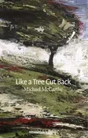 Like a Tree Cut Back (McCarthy Michael)(Pevná vazba)