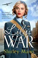 Lily's War - An uplifting World War II saga of women on the homefront (Mann Shirley)(Paperback / softback)