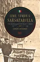 Lime, Lemon and Sarsaparilla - The Italian Community in South Wales, 1881-1945 (Hughes Colin)(Paperback / softback)